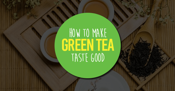 how to make green tea taste good
